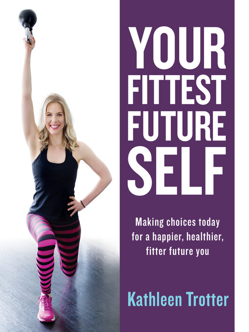 Title details for Your Fittest Future Self by Kathleen Trotter - Available